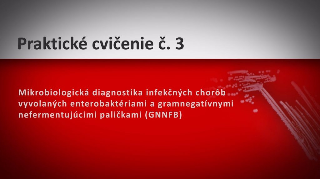 PC č. 3 - Mikrobiologická diagnostika enterobaktérií a GNNFB